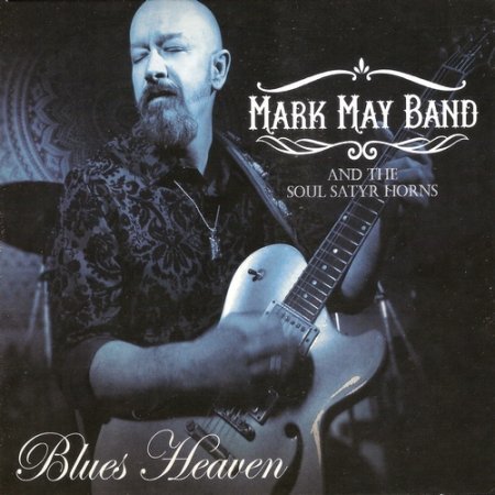 MARK MAY BAND & THE SOUL SATYR HORNS - BLUES HEAVEN (2016)